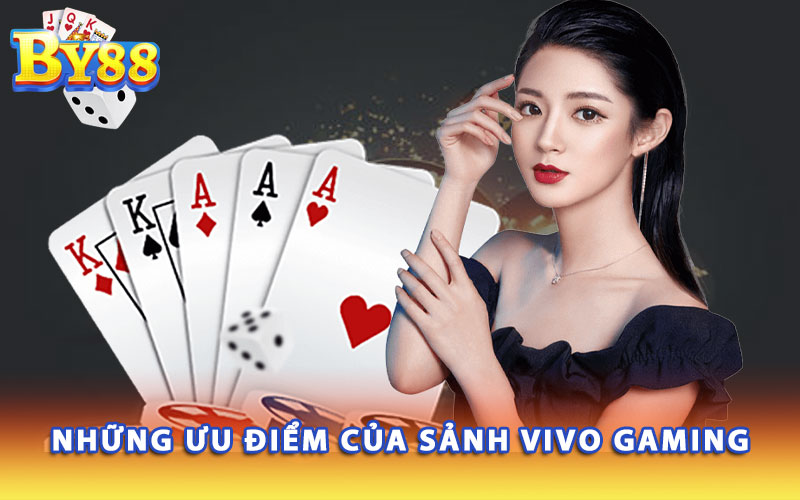 Nhung-uu-diem-cua-sanh-Vivo-Gaming